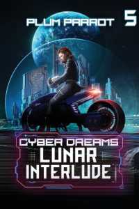 Lunar Interlude : A Dystopian Sci-Fi Adventure (Cyber Dreams)