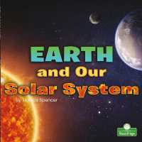 Earth and Our Solar System （Library Binding）