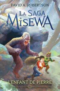 La Saga Misewa: No 3 - l'Enfant de Pierre (La Saga Misewa)