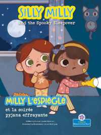 Silly Milly and the Spooky Sleepover (Milly l'Espi�gle Et La Soir�e Pyjama Effrayante) Bilingual Eng/Fre (Les Aventures de Milly l'espi�gle (Silly Milly Adventures) Bilingual)