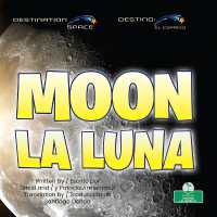 Moon (La Luna) Bilingual Eng/Spa (Destination Space (Destino: El Espacio) Bilingual Eng/spa)