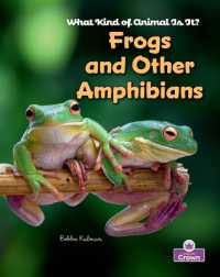 Frogs and Other Amphibians (What Kind of Animal Is It?)