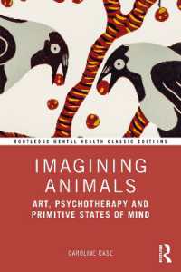 児童の芸術療法における動物のイメージ（新版）<br>Imagining Animals : Art, Psychotherapy and Primitive States of Mind (Routledge Mental Health Classic Editions)