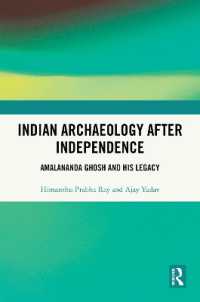 Indian Archaeology after Independence : Amalananda Ghosh and His Legacy