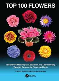 Top 100 Flowers : The World's Most Popular, Beautiful, and Commercially Valuable Ornamental Flowering Plants