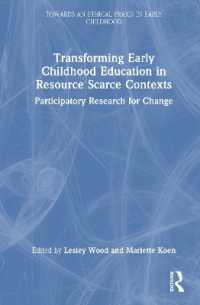 Transforming Early Childhood Education in Resource Scarce Contexts : Participatory Research for Change (Towards an Ethical Praxis in Early Childhood)
