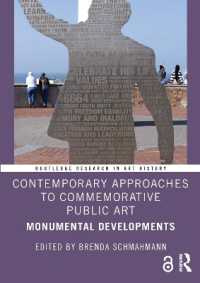 記念するパブリックアートへの現代的アプローチ<br>Contemporary Approaches to Commemorative Public Art : Monumental Developments (Routledge Research in Art History)