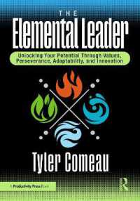 The Elemental Leader : Unlocking Your Potential through Values, Perseverance, Adaptability, and Innovation