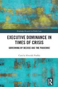 Executive Dominance in Times of Crisis : Governing by Decree and the Pandemic (Routledge Research in Public Law)