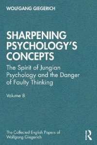 Sharpening Psychology's Concepts : The Spirit of Jungian Psychology and the Danger of Faulty Thinking (The Collected English Papers of Wolfgang Giegerich)