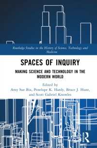 Spaces of Inquiry : Making Science and Technology in the Modern World (Routledge Studies in the History of Science, Technology and Medicine)