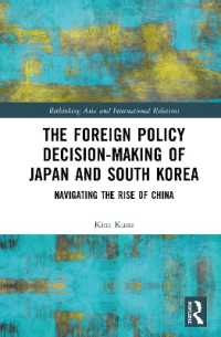 The Foreign Policy Decision-Making of Japan and South Korea : Navigating the Rise of China (Rethinking Asia and International Relations)