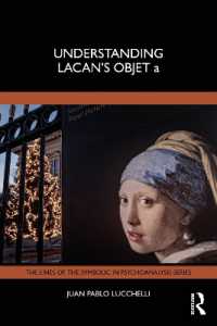 ラカンの対象aを理解する<br>Understanding Lacan's Objet a (The Lines of the Symbolic in Psychoanalysis Series)