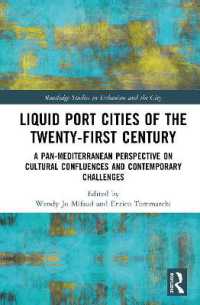 Liquid Port Cities of the Twenty-first Century : A Pan-Mediterranean Perspective on Cultural Confluences and Contemporary Challenges (Routledge Studies in Urbanism and the City)
