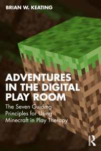 Adventures in the Digital Play Room : The Seven Guiding Principles for Using Minecraft in Play Therapy