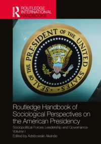 ラウトレッジ版　アメリカ大統領制への社会学的視座ハンドブック　第１巻<br>Routledge Handbook of Sociological Perspectives on the American Presidency : Sociopolitical Forces, Leadership, and Governance Volume I (Routledge International Handbooks)