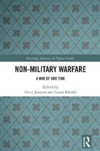 非軍事的戦争<br>Non-Military Warfare : A War of Our Time (Routledge Advances in Defence Studies)