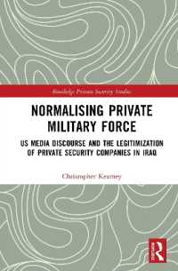 Normalising Private Military Force : US Media Discourse and the Legitimization of Private Security Companies in Iraq (Routledge Private Security Studies)