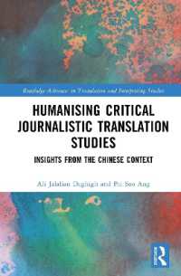 Humanising Critical Journalistic Translation Studies : Insights from the Chinese Context (Routledge Advances in Translation and Interpreting Studies)