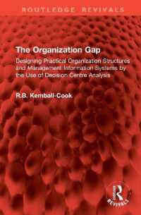 The Organization Gap : Designing Practical Organization Structures and Management Information Systems by the Use of Decision Centre Analysis (Routledge Revivals)