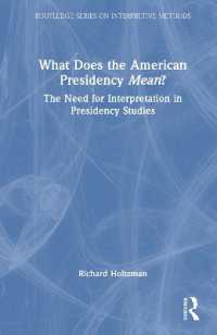What Does the American Presidency Mean? : The Need for Interpretation in Presidency Studies (Routledge Series on Interpretive Methods)
