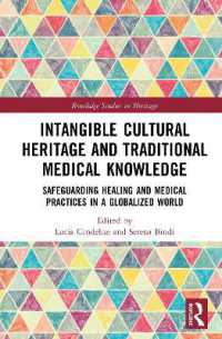 Intangible Cultural Heritage and Traditional Medical Knowledge : Safeguarding Healing and Medical Practices in a Globalized World (Routledge Studies in Heritage)