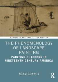 The Phenomenology of Landscape Painting : Painting Outdoors in Nineteenth-Century America (Routledge Research in Art History)