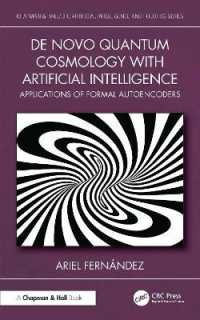 De Novo Quantum Cosmology with Artificial Intelligence : Applications of Formal Autoencoders (Chapman & Hall/crc Artificial Intelligence and Robotics Series)