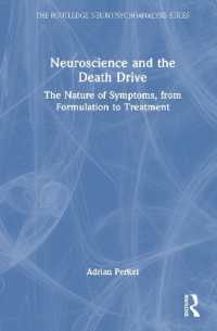 認知科学と死の衝動<br>Neuroscience and the Death Drive : The Nature of Symptoms, from Formulation to Treatment (The Routledge Neuropsychoanalysis Series)