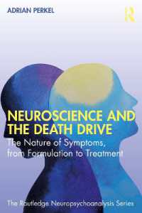 認知科学と死の衝動<br>Neuroscience and the Death Drive : The Nature of Symptoms, from Formulation to Treatment (The Routledge Neuropsychoanalysis Series)