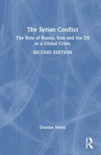 The Syrian Conflict : The Role of Russia, Iran and the US in a Global Crisis （2ND）