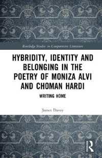 Hybridity, Identity and Belonging in the Poetry of Moniza Alvi and Choman Hardi : Writing Home (Routledge Studies in Comparative Literature)
