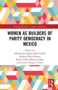 メキシコ政治におけるジェンダー平等への道を開く女性たち<br>Women as Builders of Parity Democracy in Mexico (Routledge Research in Gender and Politics)