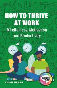 How to Thrive at Work : Mindfulness, Motivation and Productivity (Business in Mind)