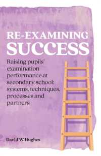 Re-examining Success : Raising pupils' examination performance at secondary school: systems, techniques, processes and partners (Practical Teaching)