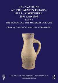 Excavations at the Austin Friary, Hull, Yorkshire, 1994 and 1999, Part 2 : The Fabric and the Material Culture (The Society for Medieval Archaeology Monographs)