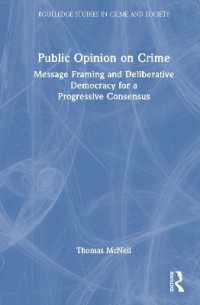 Public Opinion on Crime : Message Framing and Deliberative Democracy for a Progressive Consensus (Routledge Studies in Crime and Society)