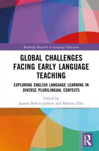 早期語学教育のグローバルな課題<br>Global Challenges Facing Early Language Teaching : Exploring English Language Learning in Diverse Plurilingual Contexts (Routledge Research in Language Education)