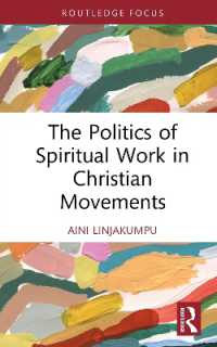 The Politics of Spiritual Work in Christian Movements (Routledge Focus on Religion)