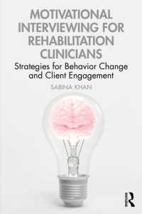Motivational Interviewing for Rehabilitation Clinicians : Strategies for Behavior Change and Client Engagement