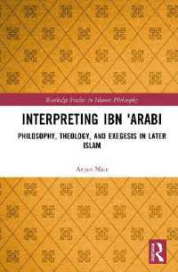 Interpreting Ibn ʿArabī : Philosophy, Theology and Exegesis in Later Islam (Routledge Studies in Islamic Philosophy)