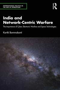 India and Network-Centric Warfare : The Importance of Cyber, Electronic Warfare and Space Technologies (International Politics in the Age of Disruption)