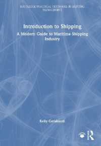 海運業入門<br>Introduction to Shipping : A Modern Guide to Maritime Shipping Industry (Routledge Practical Textbooks in Shipping Management)