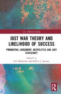 Just War Theory and Likelihood of Success : Prudential Judgement, Geopolitics and Just Statecraft (Cass Military Studies)