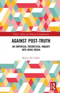 Against Post-Truth : An Empirical-Theoretical Inquiry into News Media (Politics, Media and Political Communication)