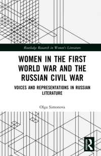 Women in the First World War and the Russian Civil War : Voices and Representations in Russian Literature (Routledge Research in Women's Literature)