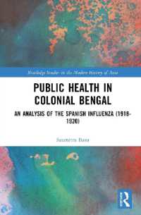 Public Health in Colonial Bengal : An Analysis of the Spanish Influenza (1918-1920) (Routledge Studies in the Modern History of Asia)