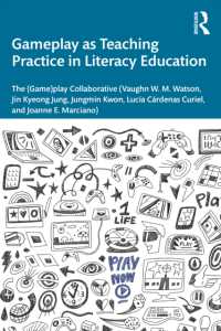 Gameplay as Teaching Practice in Literacy Education