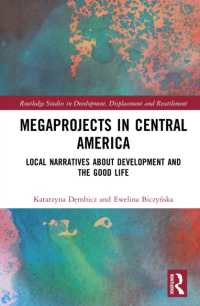 Megaprojects in Central America : Local Narratives about Development and the Good Life (Routledge Studies in Development, Displacement and Resettlement)