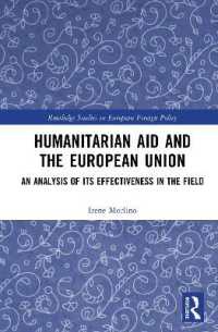 Humanitarian Aid and the European Union : An Analysis of its Effectiveness in the Field (Routledge Studies in European Foreign Policy)